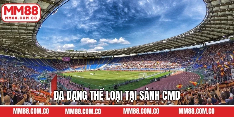 Đa dạng thể loại tại sảnh CMD