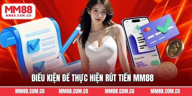 Điều kiện thực hiện giao dịch tại nhà cái MM88