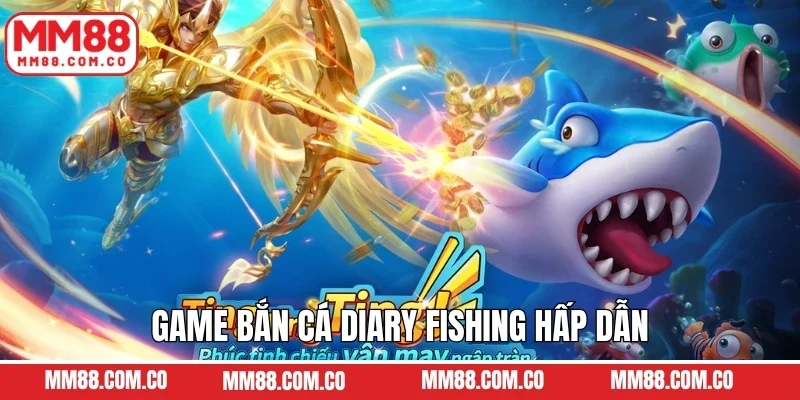 Game bắn cá diary fishing hấp dẫn