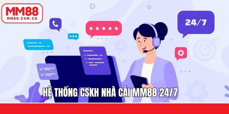 Hệ thống CSKH MM88 hỗ trợ người chơi liên tục