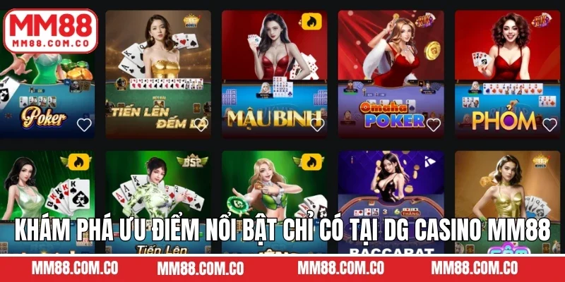 Khám phá ưu điểm nổi bật chỉ có tại DG Casino MM88