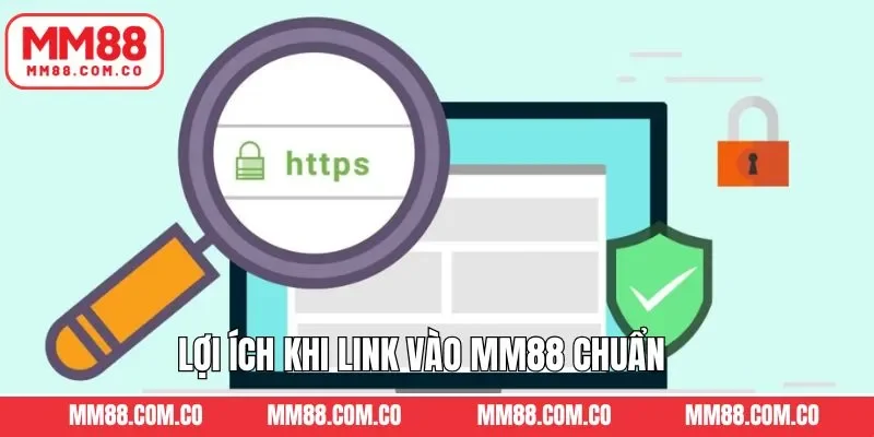 Truy cập link vào MM88 đúng sẽ đảm bảo lợi ích