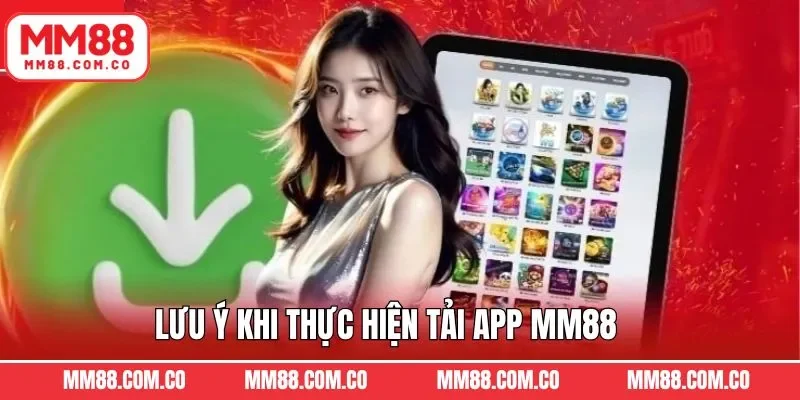 Lưu ý trong quá trình tải app nhà cái MM88