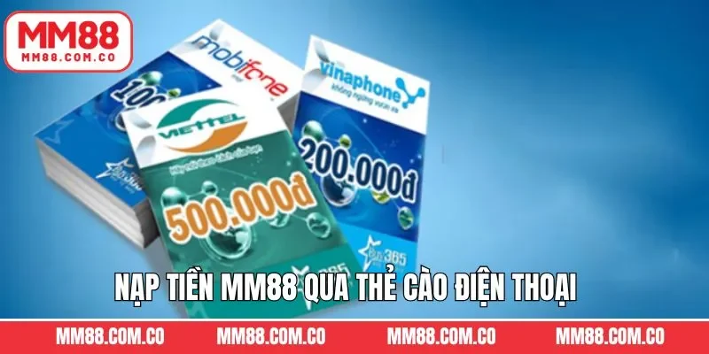Giao dịch nạp tiền MM88 qua thẻ cào điện thoại