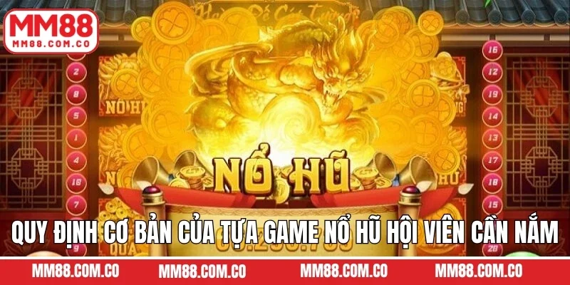 Quy định cơ bản của tựa game nổ hũ hội viên cần nắm