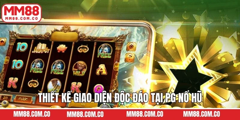 Thiết kế giao diện độc đáo tại PG nổ hũ