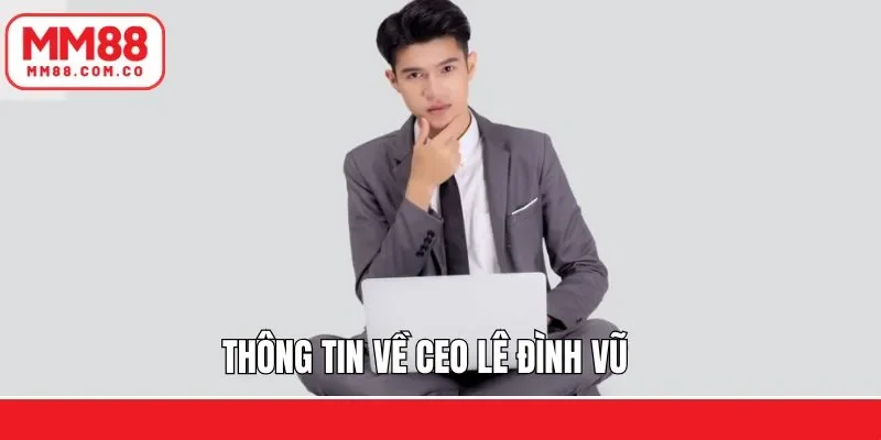 Khái quát thông tin về doanh nhân Lê Đình Long Vũ