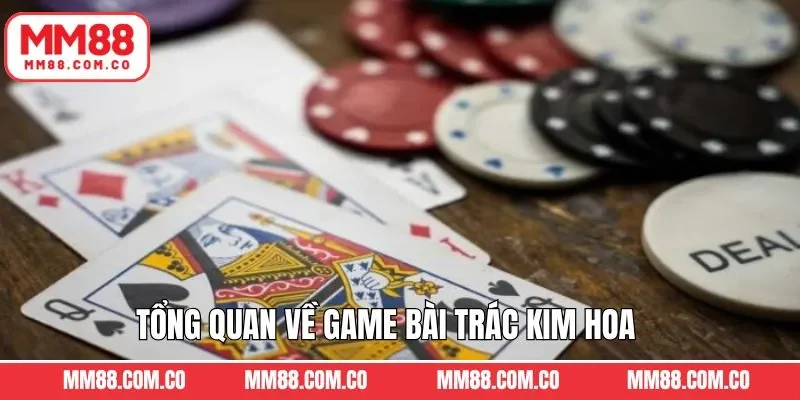 Tổng quan về trò chơi Trác Kim Hoa MM88
